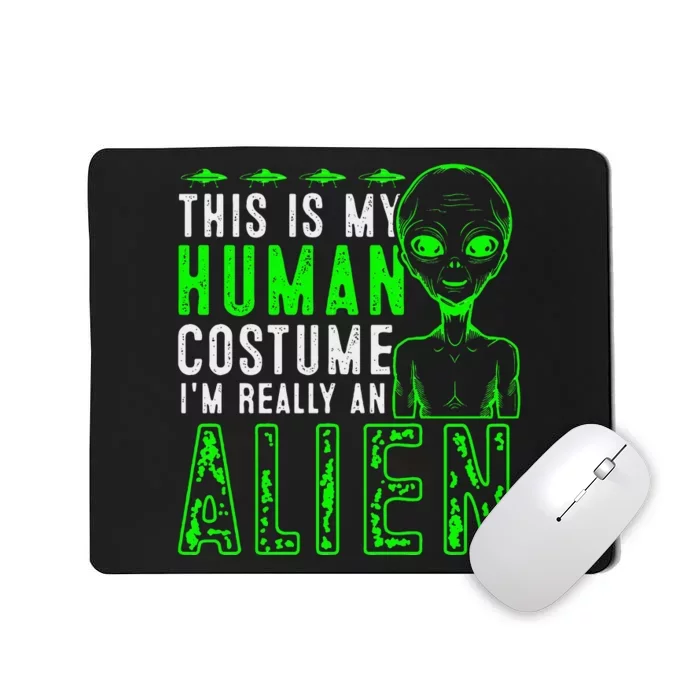 Funny This is My Human Costume I'm Really An Alien Halloween Mousepad