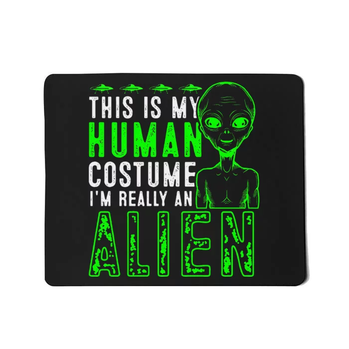 Funny This is My Human Costume I'm Really An Alien Halloween Mousepad