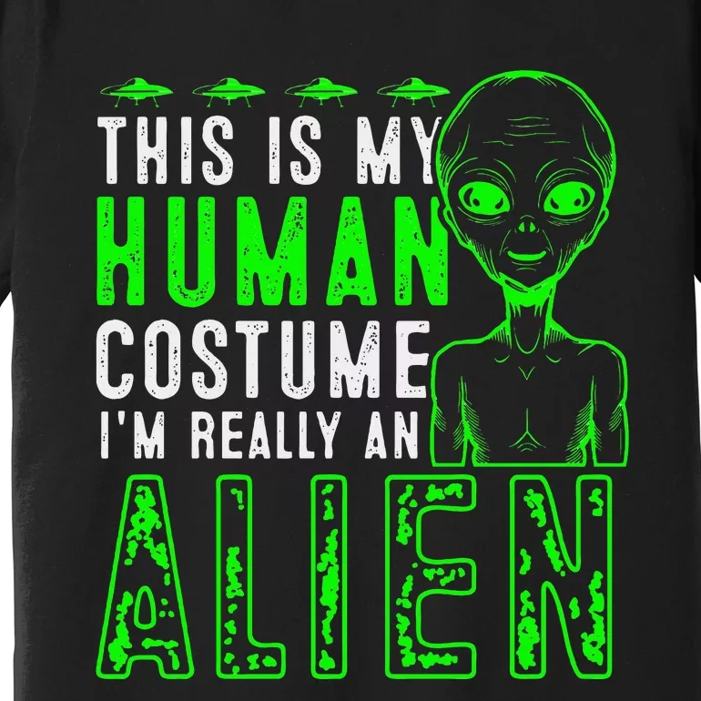 Funny This is My Human Costume I'm Really An Alien Halloween Premium T-Shirt