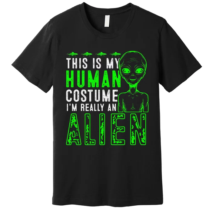 Funny This is My Human Costume I'm Really An Alien Halloween Premium T-Shirt