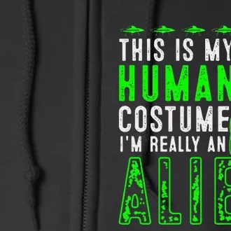 Funny This is My Human Costume I'm Really An Alien Halloween Full Zip Hoodie