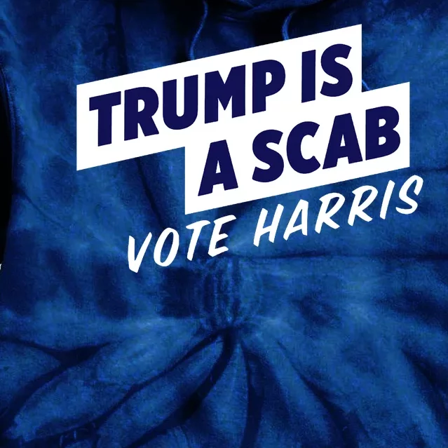 Funny Trump Is A Scab Vote Harris Kamala 2024 Tie Dye Hoodie