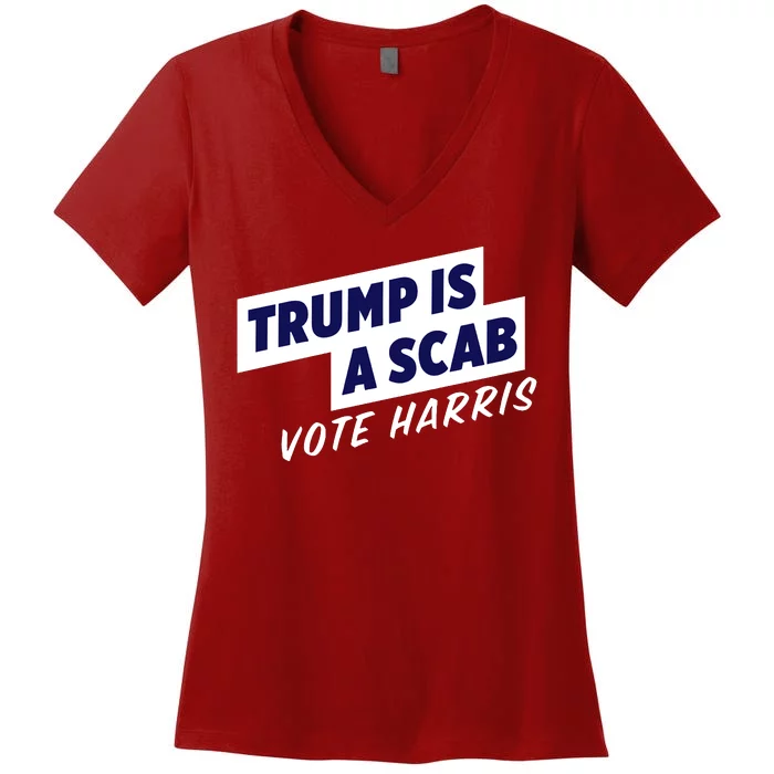 Funny Trump Is A Scab Vote Harris Kamala 2024 Women's V-Neck T-Shirt