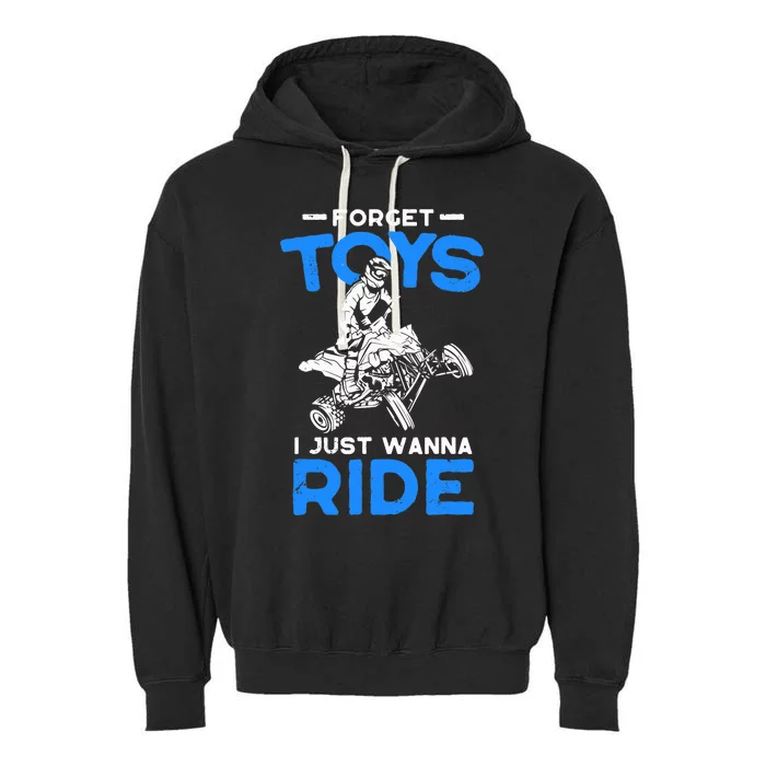 Forget Toy I Just Wanna Ride ATV 4 Wheeler Funny Quad Biker Garment-Dyed Fleece Hoodie