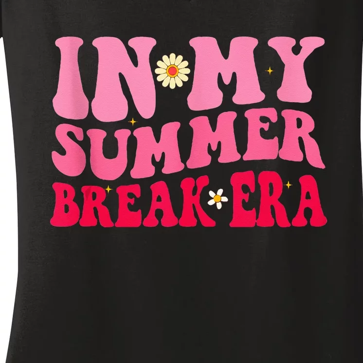 Funny Teacher In My Summer Break Era Last Day Of School Women's V-Neck T-Shirt