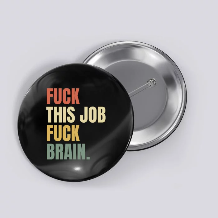 Fuck This Job And Fuck Brian Button