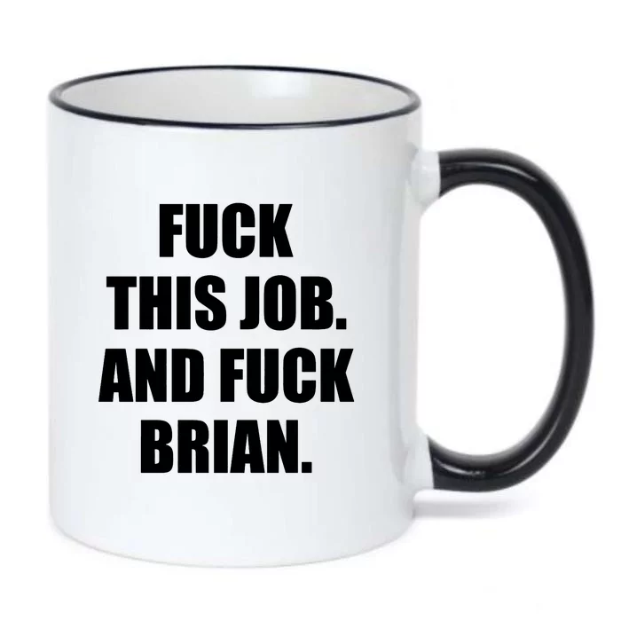 Fuck This Job And Fuck Brian Black Color Changing Mug