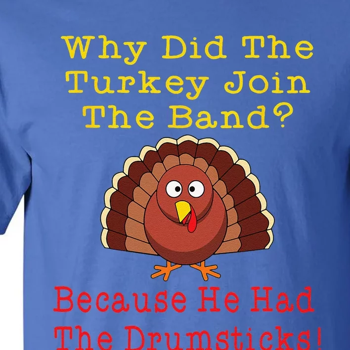 Funny Thanksgiving Joke Turkey Drumsticks Band Drummer Tall T-Shirt