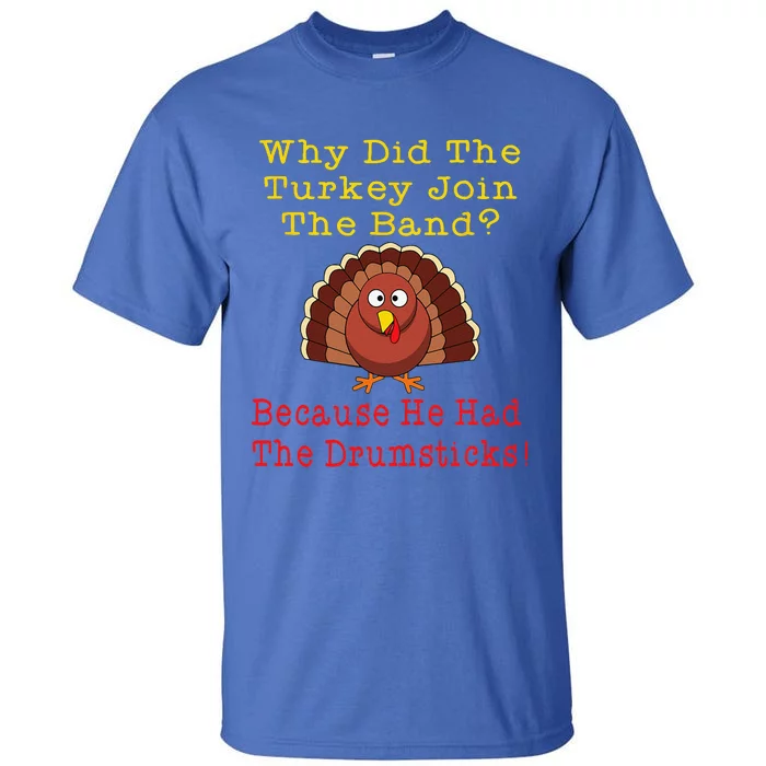 Funny Thanksgiving Joke Turkey Drumsticks Band Drummer Tall T-Shirt