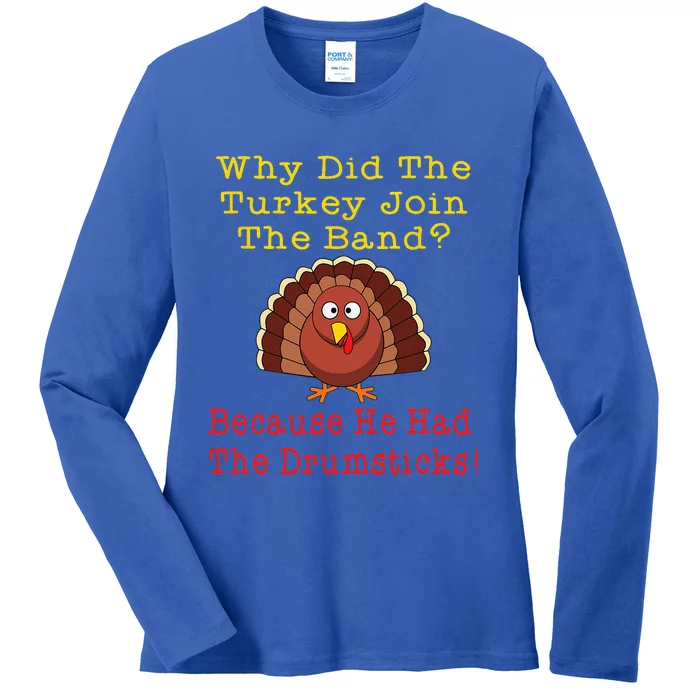 Funny Thanksgiving Joke Turkey Drumsticks Band Drummer Ladies Long Sleeve Shirt