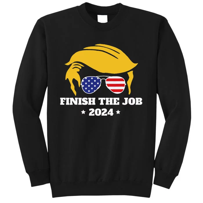 Finish The Job Conservative Right Wing 2024 Election Usa Tall Sweatshirt