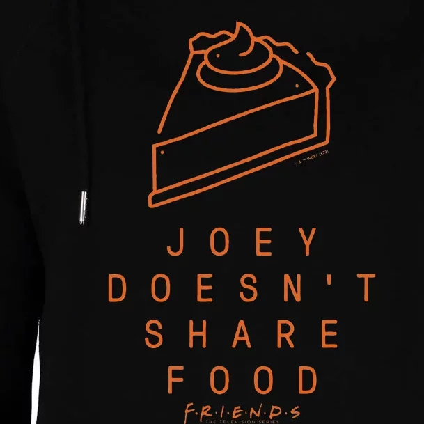 Friends Thanksgiving Joey Doesnt Share Food Pie Icon Womens Funnel Neck Pullover Hood