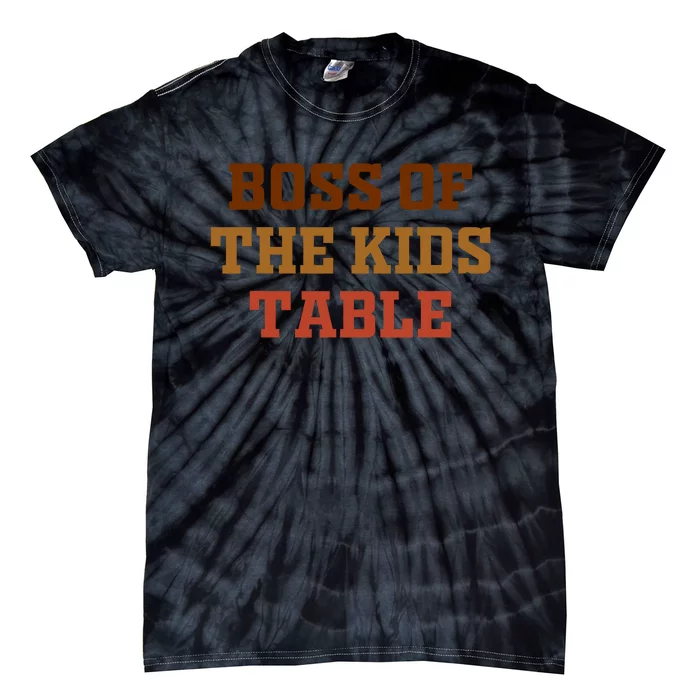 Funny Thanksgiving Kids Or Adult Boss Of The Kids Table Tie-Dye T-Shirt