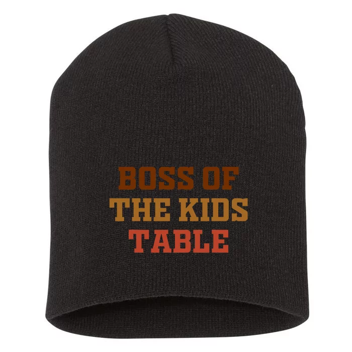 Funny Thanksgiving Kids Or Adult Boss Of The Kids Table Short Acrylic Beanie