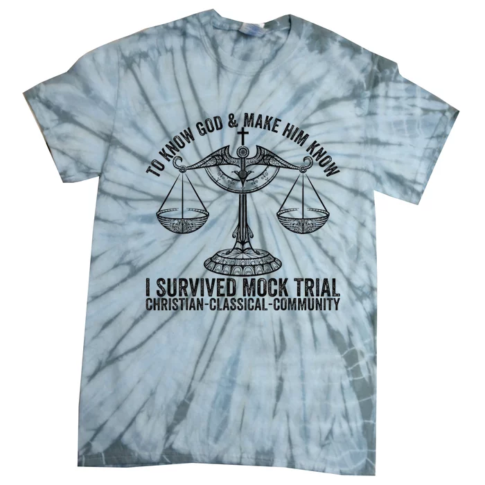 Funny To Know God And Make Him Know I Survived Mock Trial Tie-Dye T-Shirt