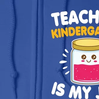 Funny Teaching Kindergarten Is My Jam For Teacher Funny Gift Full Zip Hoodie