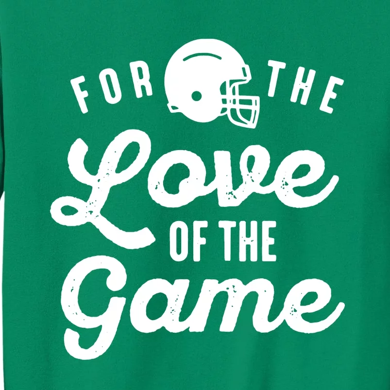 For The Love Of The Game Sweatshirt