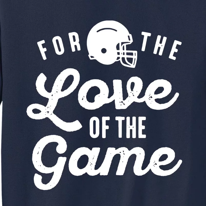 For The Love Of The Game Tall Sweatshirt