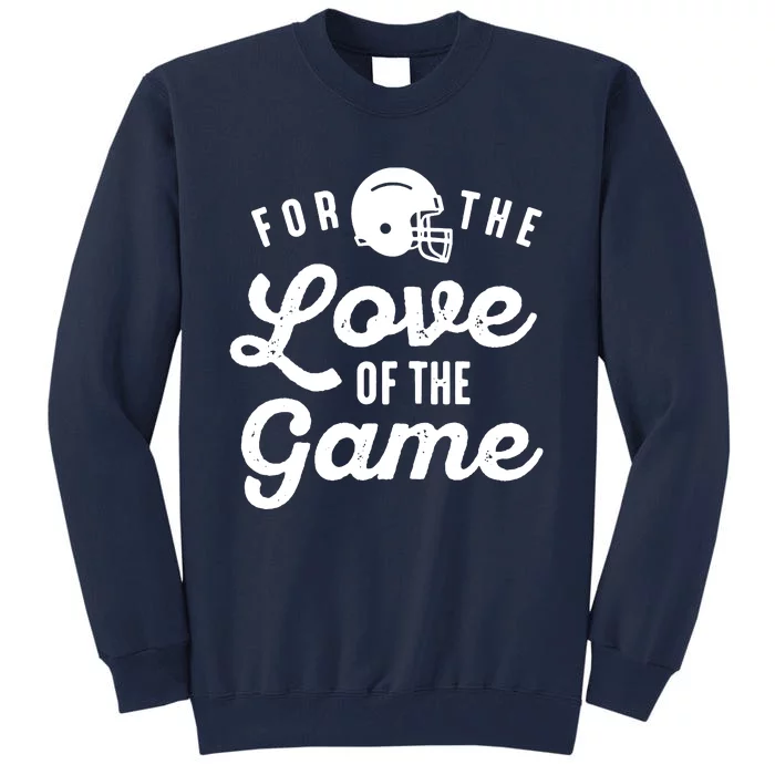 For The Love Of The Game Tall Sweatshirt