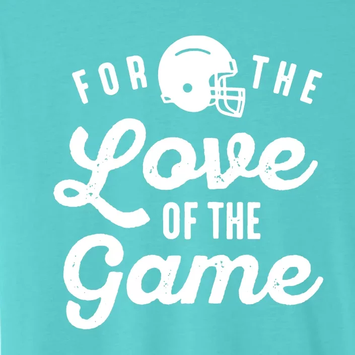 For The Love Of The Game ChromaSoft Performance T-Shirt