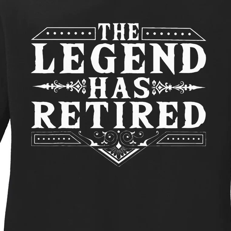 Funny The Legend Has Retired Gift For  Retirement Ladies Long Sleeve Shirt