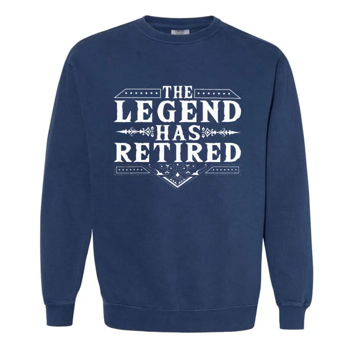 Funny The Legend Has Retired Gift For  Retirement Garment-Dyed Sweatshirt