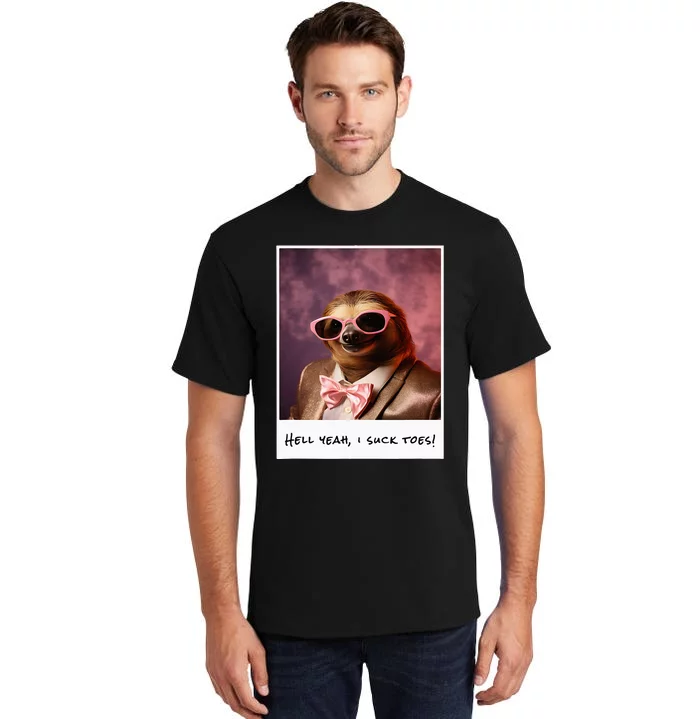 Funny Toe Licking Sloth Hell Yeah I Suck Toes Tall T-Shirt