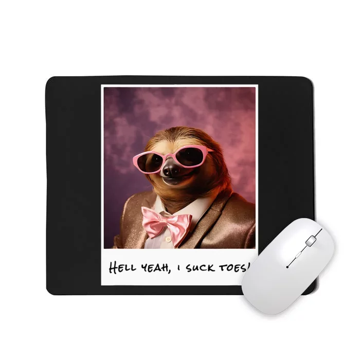 Funny Toe Licking Sloth Hell Yeah I Suck Toes Mousepad