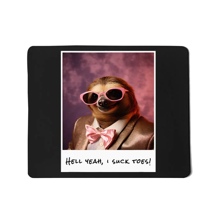 Funny Toe Licking Sloth Hell Yeah I Suck Toes Mousepad