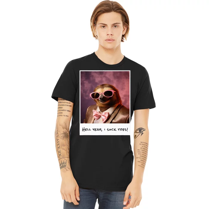 Funny Toe Licking Sloth Hell Yeah I Suck Toes Premium T-Shirt