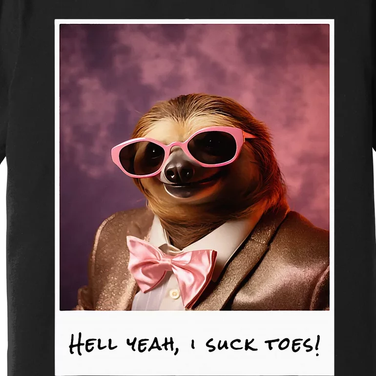 Funny Toe Licking Sloth Hell Yeah I Suck Toes Premium T-Shirt