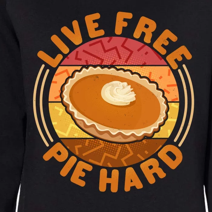 Funny Thanksgiving Live Free Pie Hard Pumpkin Sweet Potato Pie Lover Womens California Wash Sweatshirt