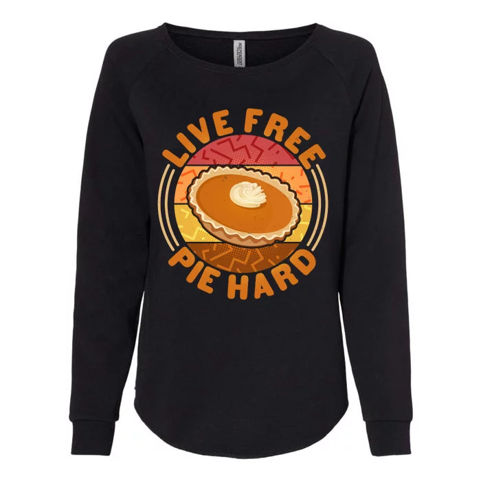 Funny Thanksgiving Live Free Pie Hard Pumpkin Sweet Potato Pie Lover Womens California Wash Sweatshirt