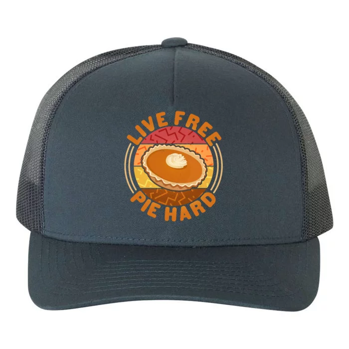 Funny Thanksgiving Live Free Pie Hard Pumpkin Sweet Potato Pie Lover Yupoong Adult 5-Panel Trucker Hat