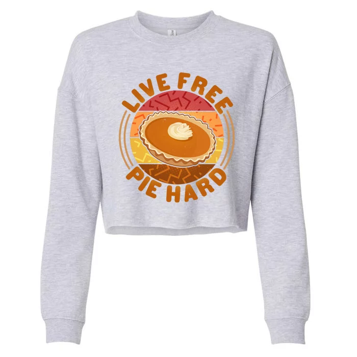 Funny Thanksgiving Live Free Pie Hard Pumpkin Sweet Potato Pie Lover Cropped Pullover Crew