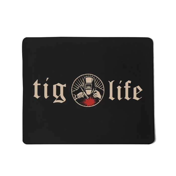 Funny TIG Life Tungsten Inert Gas Welder GTAW Arc Welding Mousepad