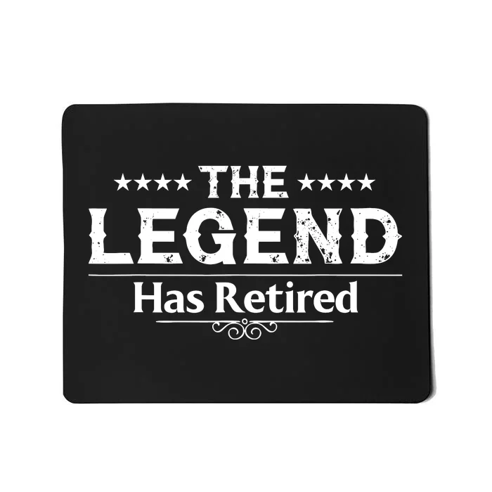 Funny The Legend Has Retired Art Retirement Mousepad