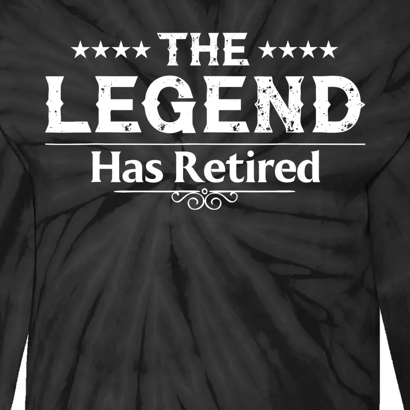 Funny The Legend Has Retired Art Retirement Tie-Dye Long Sleeve Shirt