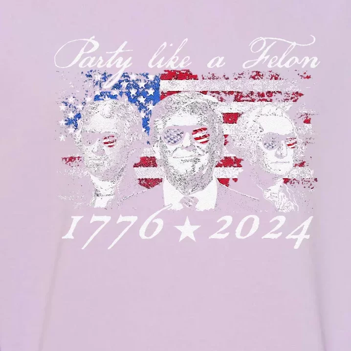 Funny Trumpparty Like A Felon 1776 2024 President Garment-Dyed Sweatshirt