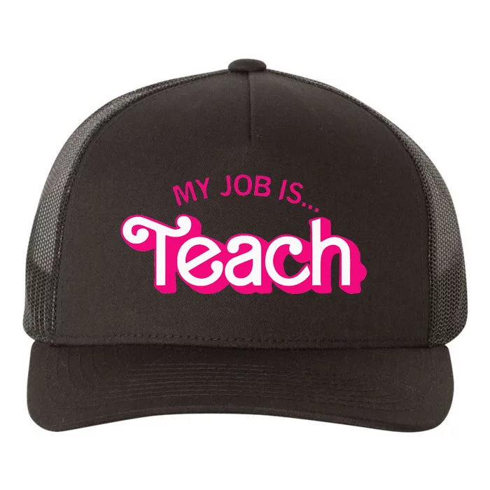 Funny Teacher Life My Job Is Teach Yupoong Adult 5-Panel Trucker Hat