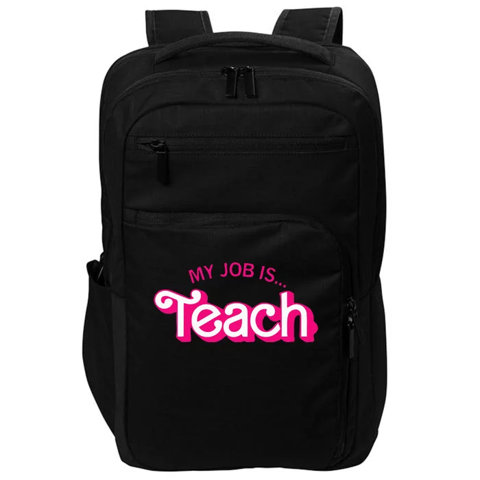 Funny Teacher Life My Job Is Teach Impact Tech Backpack