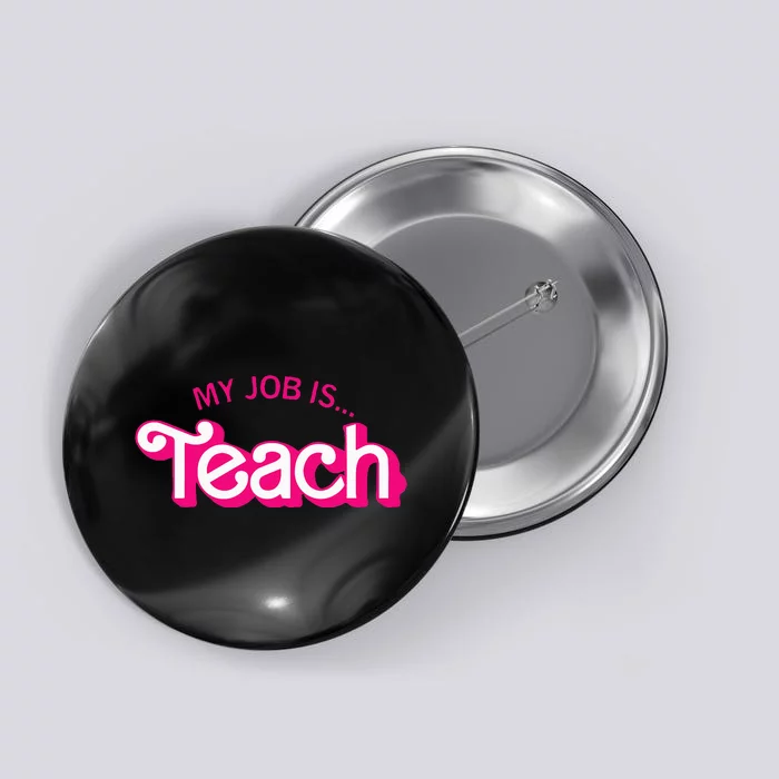 Funny Teacher Life My Job Is Teach Button