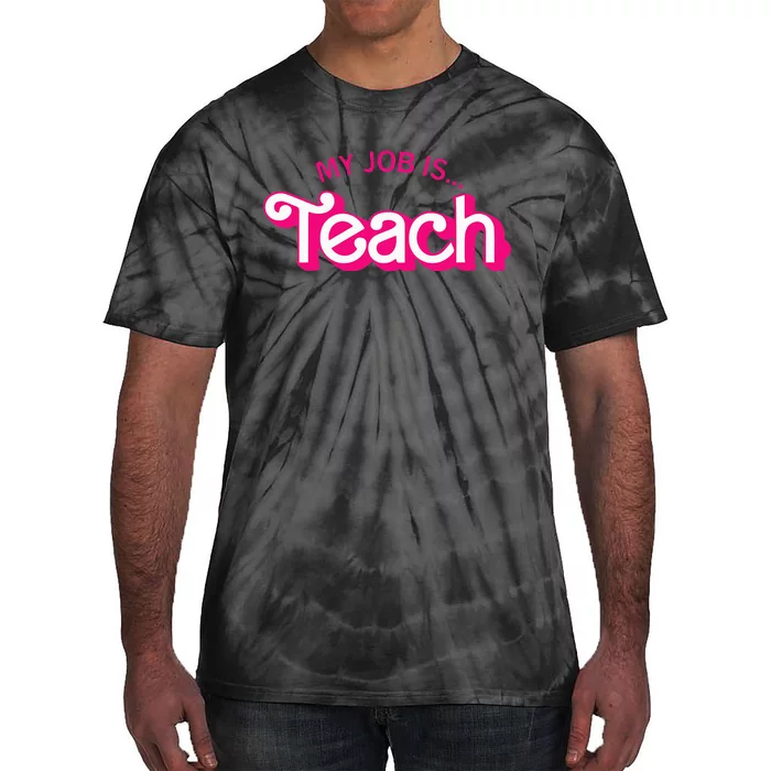 Funny Teacher Life My Job Is Teach Tie-Dye T-Shirt