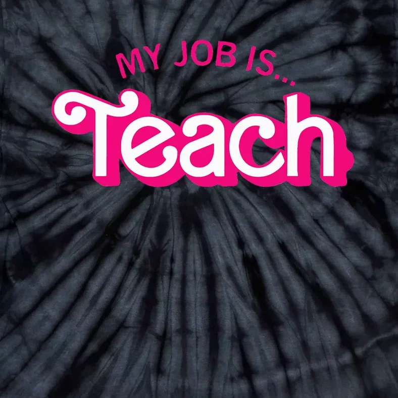 Funny Teacher Life My Job Is Teach Tie-Dye T-Shirt