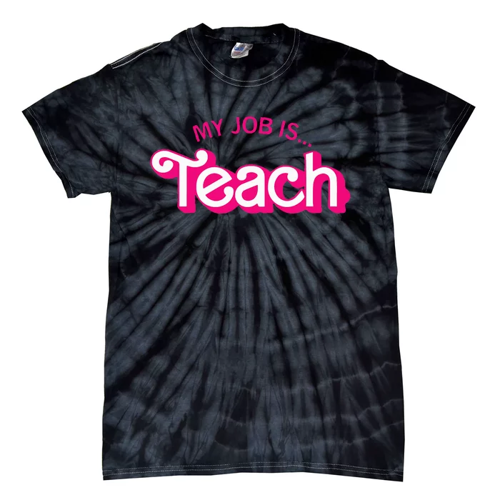 Funny Teacher Life My Job Is Teach Tie-Dye T-Shirt