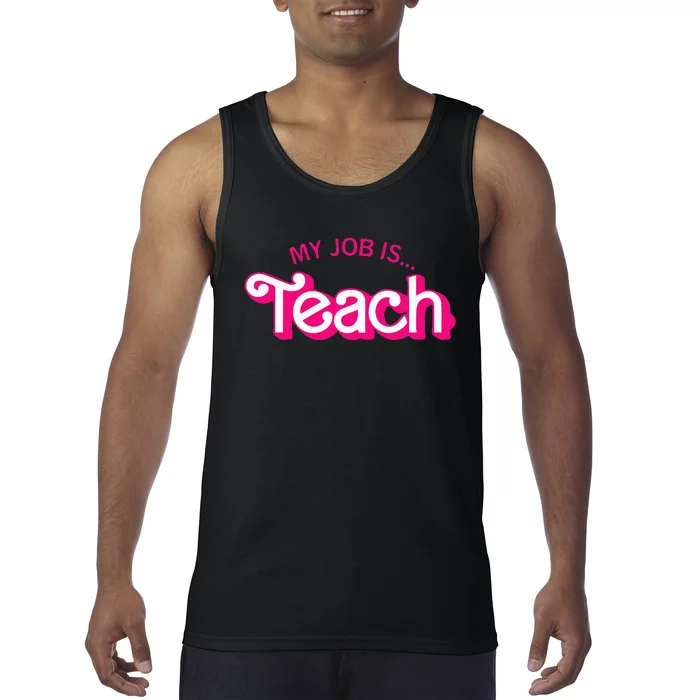 Funny Teacher Life My Job Is Teach Tank Top