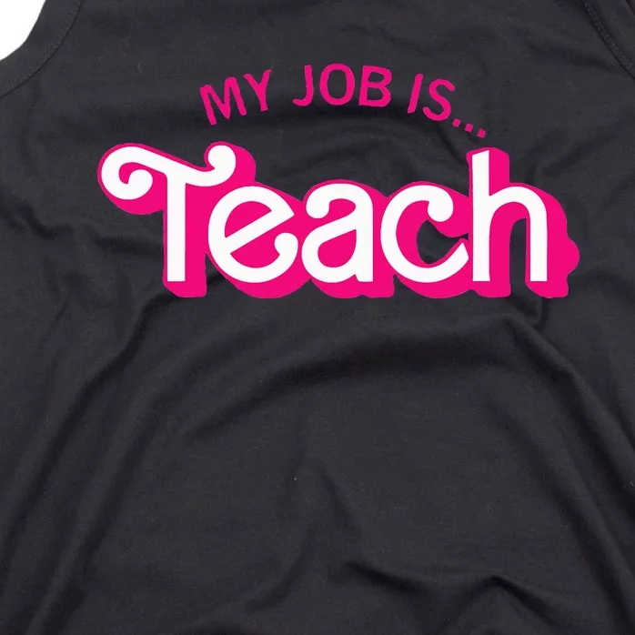 Funny Teacher Life My Job Is Teach Tank Top