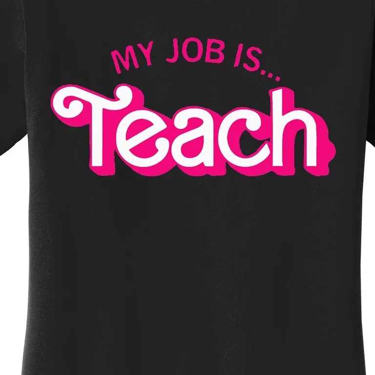 Funny Teacher Life My Job Is Teach Women's T-Shirt