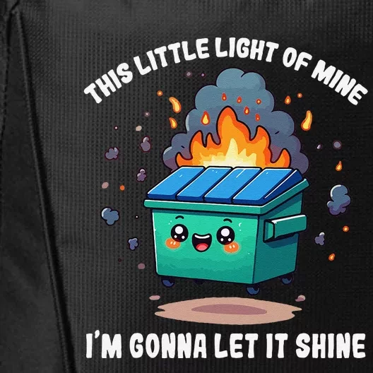 Funny This Little Lightof Mine Lil Dumpster Fire Gift City Backpack