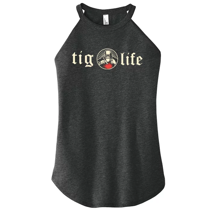 Funny TIG Life Tungsten Inert Gas Welder GTAW Arc Welding Women’s Perfect Tri Rocker Tank